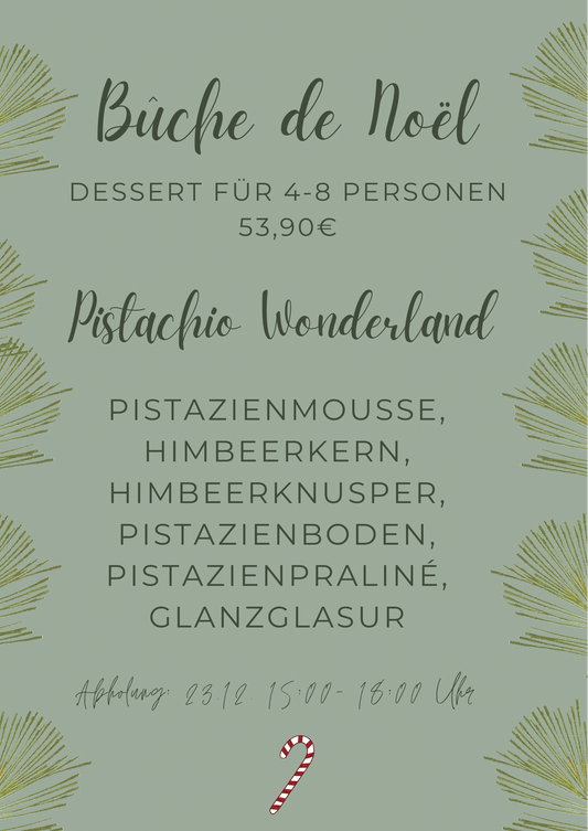 BUCHE DE NOEL / PISTACHIO WONDERLAND